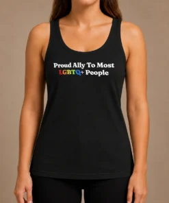 Nice Top Proud Ally To Most LGBTQ People Tank Top