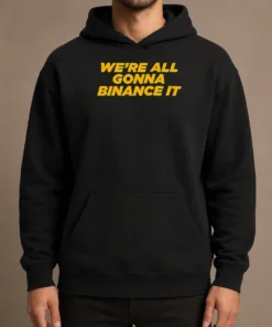 Official Good We'Re All Gonna Binance It Hoodie