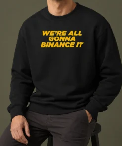 Official Good We'Re All Gonna Binance It Sweater