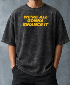 Official Good We'Re All Gonna Binance It Washed T-Shirt