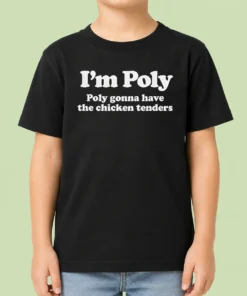Original Funny I'M Poly Poly Gonna Have The Chicken Tenders Kids T-Shirt