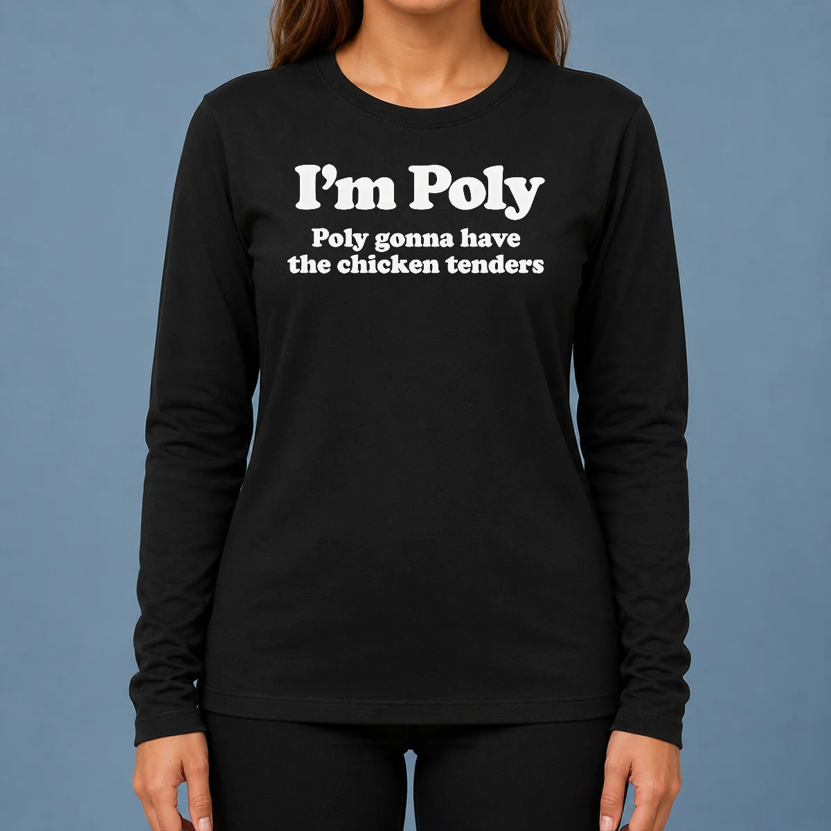Original Funny I'M Poly Poly Gonna Have The Chicken Tenders Long Sleeve Shirt