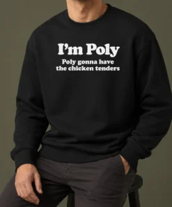 Original Funny I'M Poly Poly Gonna Have The Chicken Tenders Sweater