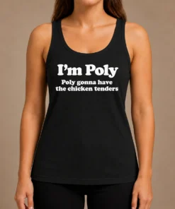 Original Funny I'M Poly Poly Gonna Have The Chicken Tenders Tank Top