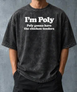 Original Funny I'M Poly Poly Gonna Have The Chicken Tenders Washed T-Shirt