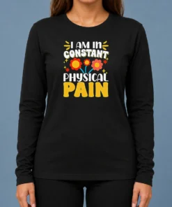 Original I Am In Constant Physical Pain Retro Floral Long Sleeve Shirt