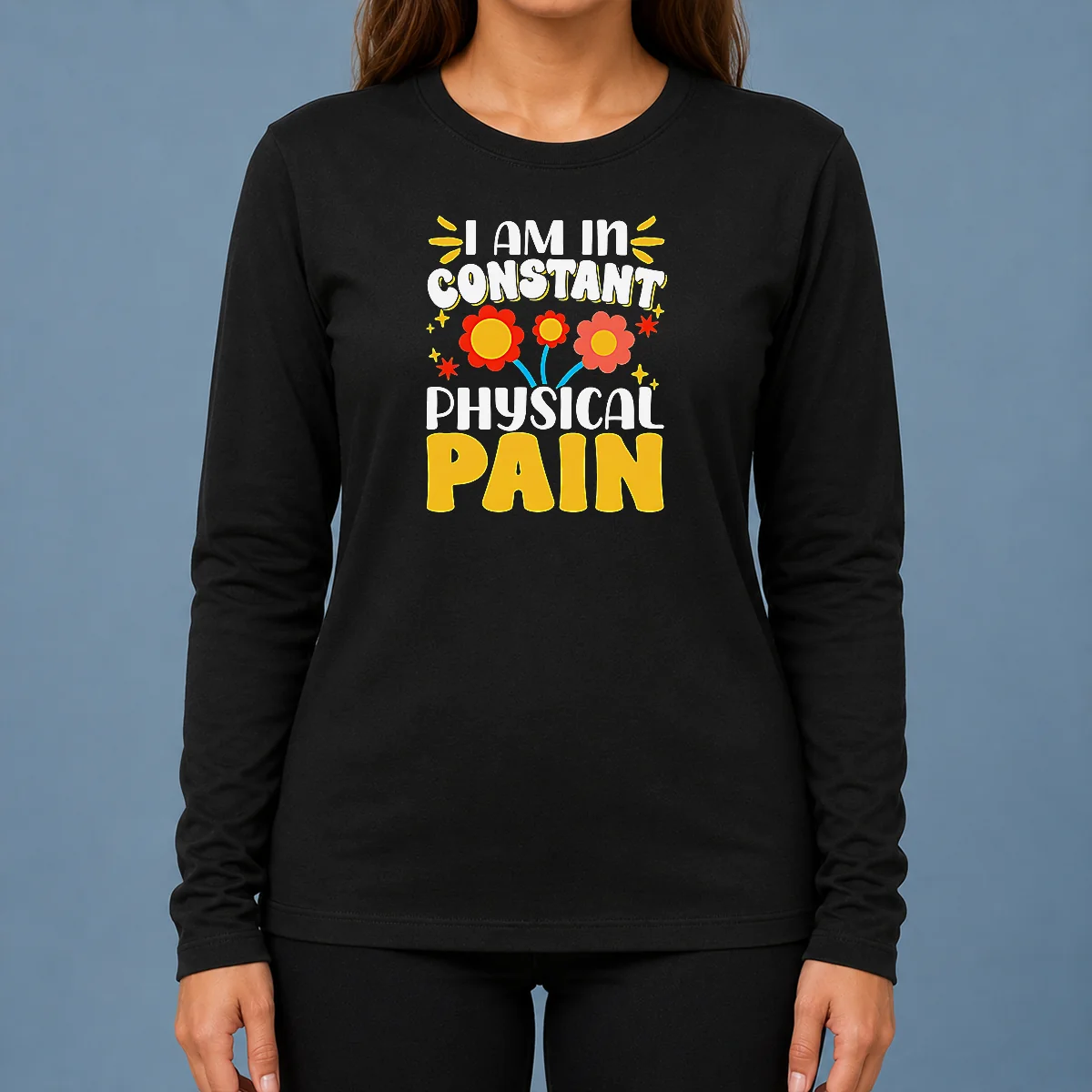 Original I Am In Constant Physical Pain Retro Floral Long Sleeve Shirt