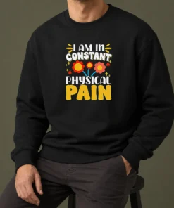 Original I Am In Constant Physical Pain Retro Floral Sweater