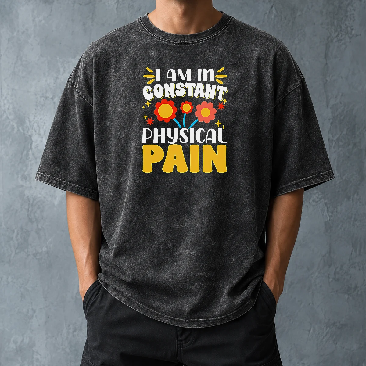 Original I Am In Constant Physical Pain Retro Floral Washed T-Shirt