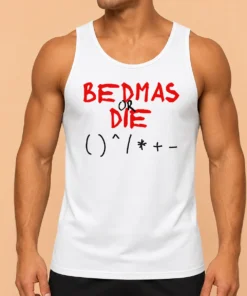 Premium Funny Bedmas Or Die Math Order Of Operations Algebra Tank Top