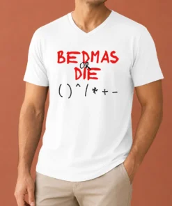 Premium Funny Bedmas Or Die Math Order Of Operations Algebra V-Neck Shirt