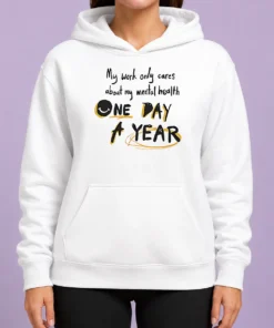 Premium Funny Mental Health Awareness Apparel My Work Only Cares About Mental Health One Day A Year Hoodie