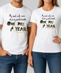 Premium Funny Mental Health Awareness Apparel My Work Only Cares About Mental Health One Day A Year