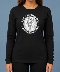 Premium Funny What If Everyone Else Is Just Underthinking Frog Coffee Lover Long Sleeve Shirt