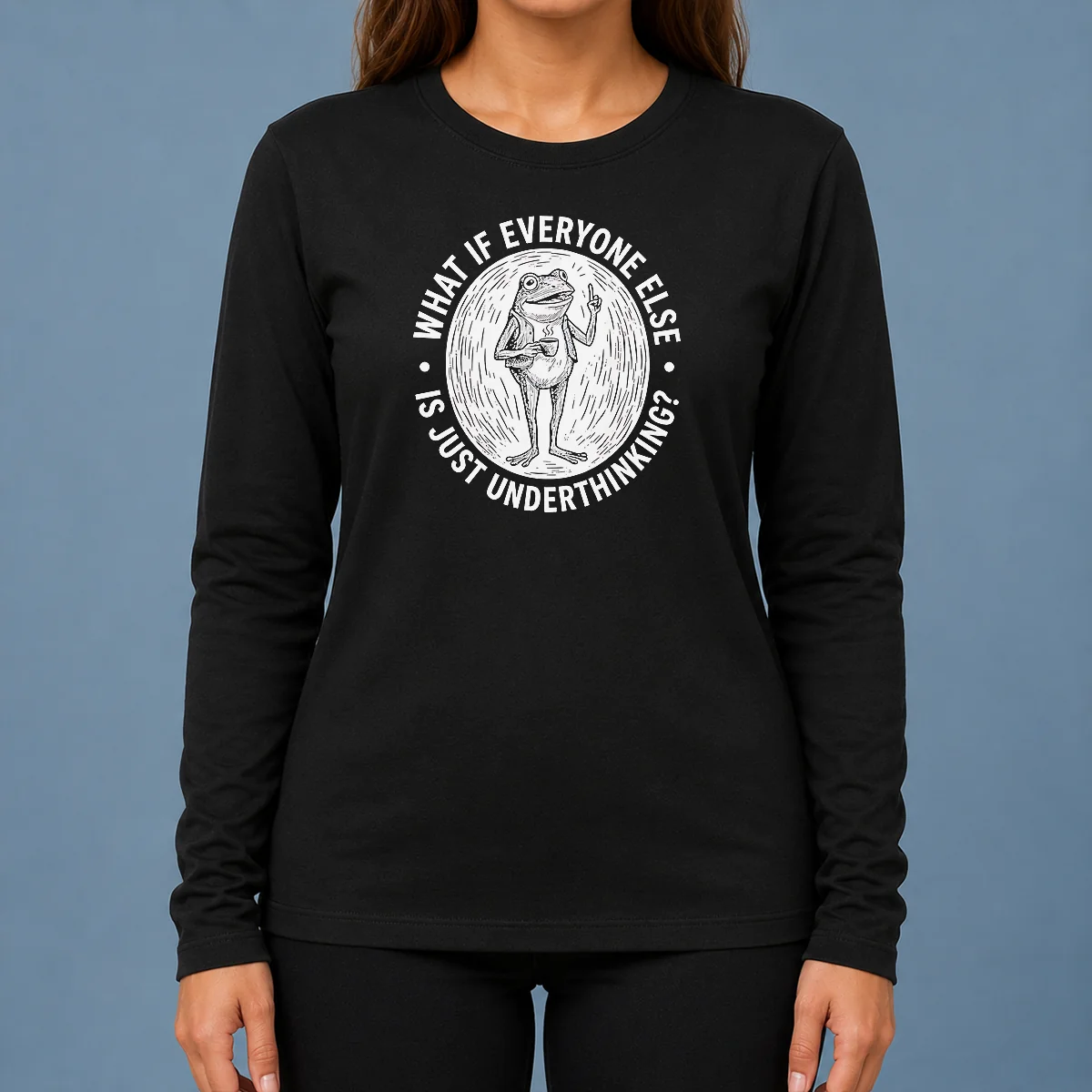Premium Funny What If Everyone Else Is Just Underthinking Frog Coffee Lover Long Sleeve Shirt