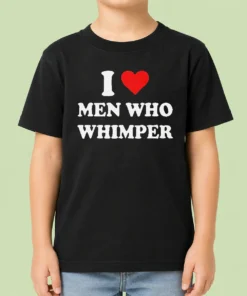 Premium Good I Love Men WHO Whimper Sarcastic Relationship Kids T-Shirt
