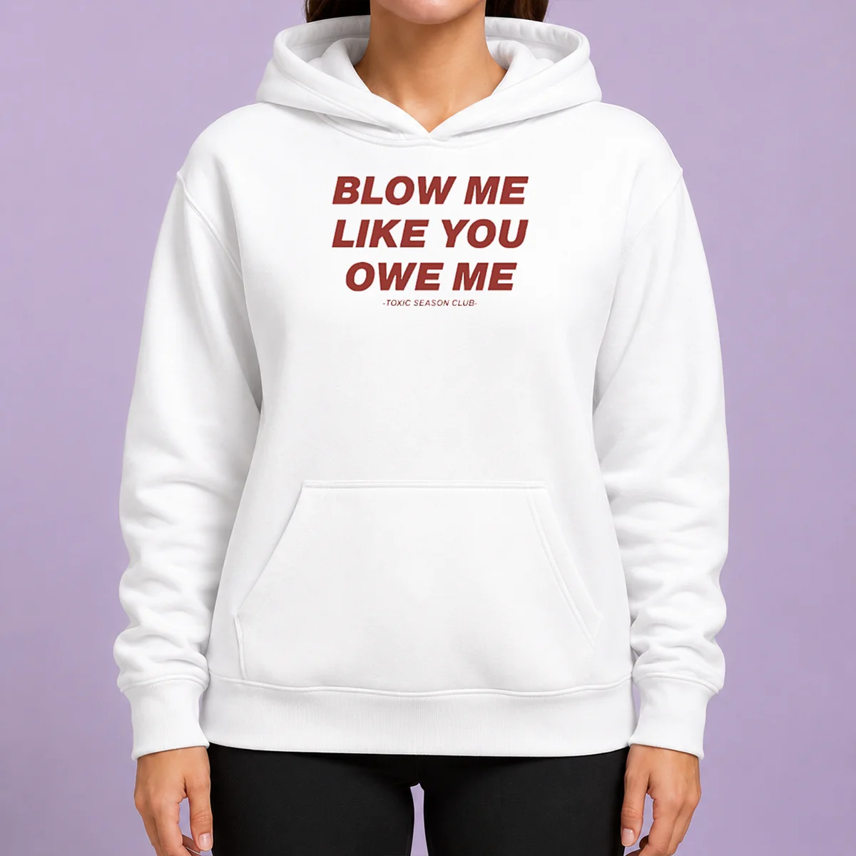 Premium Pretty Blow Me Like You Owe Me Toxic Season Club Hoodie