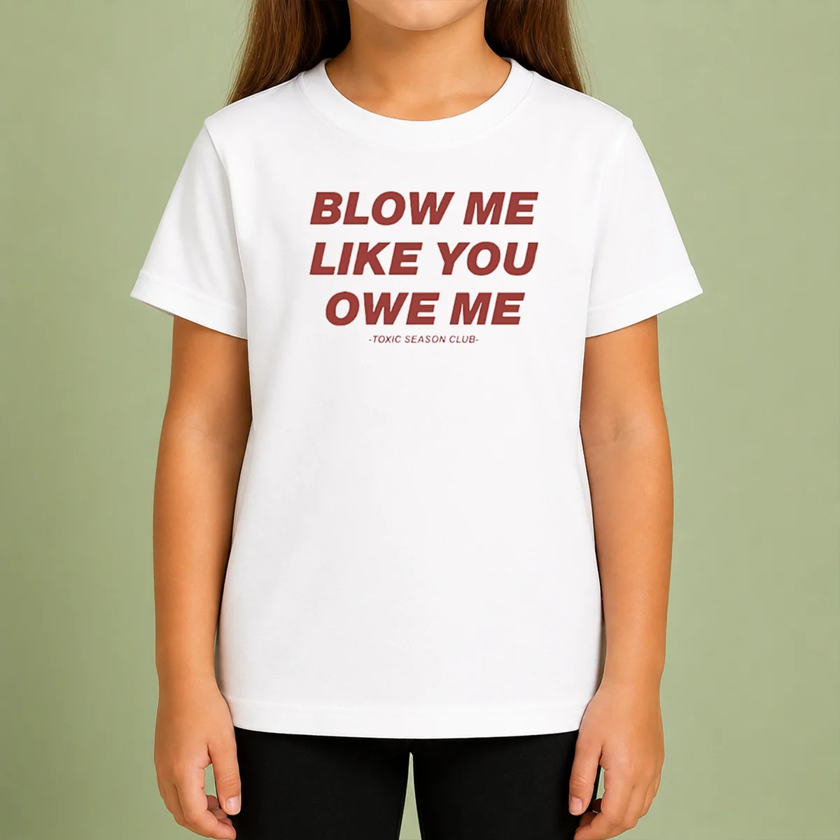 Premium Pretty Blow Me Like You Owe Me Toxic Season Club Kids T-Shirt