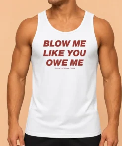 Premium Pretty Blow Me Like You Owe Me Toxic Season Club Tank Top