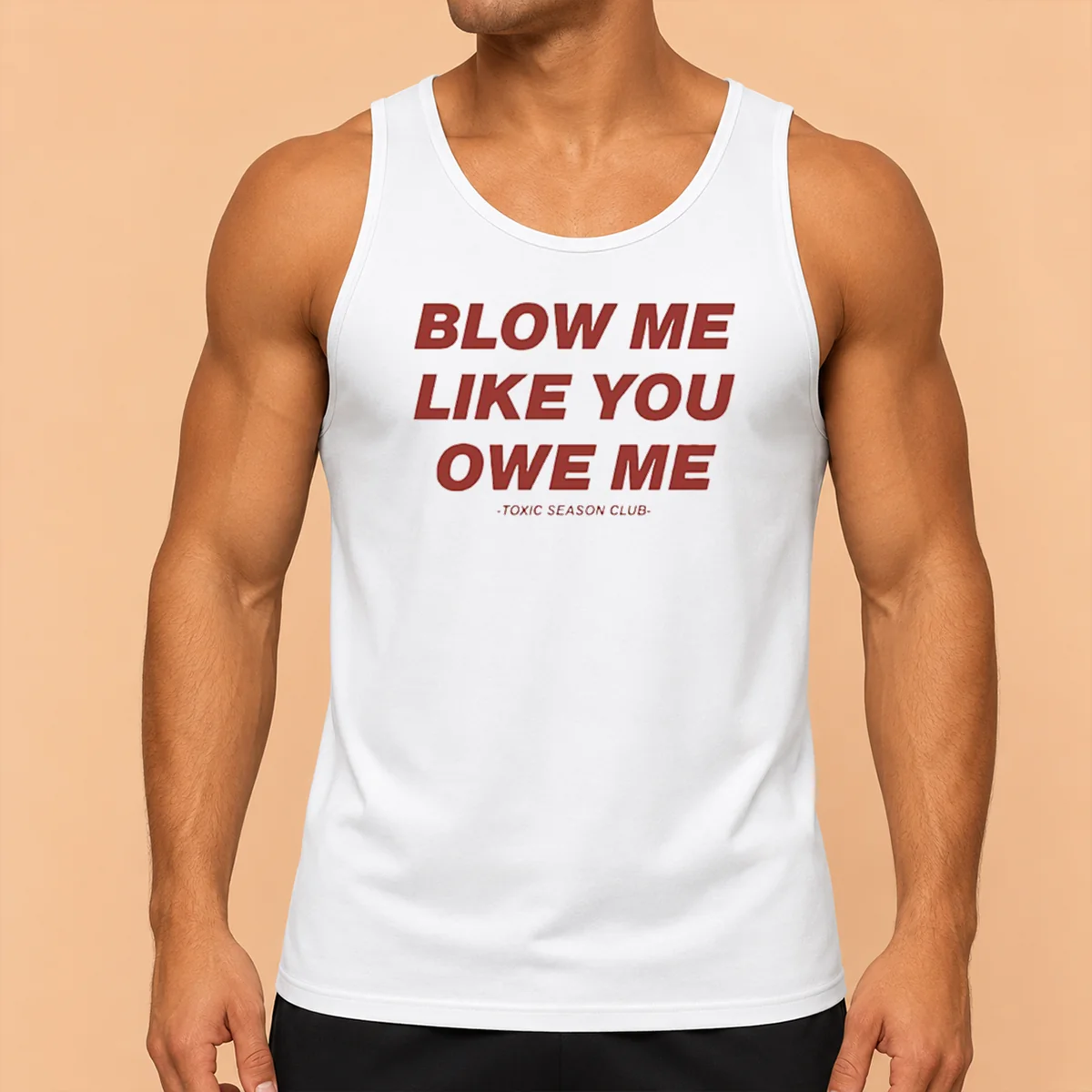 Premium Pretty Blow Me Like You Owe Me Toxic Season Club Tank Top