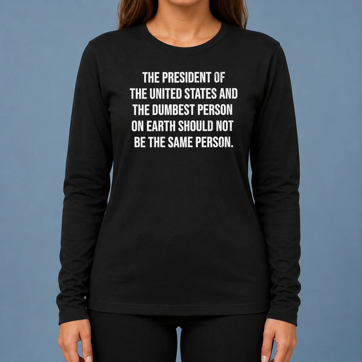 Premium The President Of The USA And The Dumbest Person Should Not Be The Same Person Shirt - Image 6