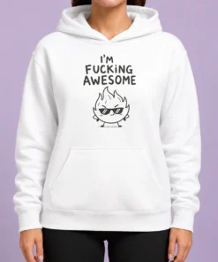 Pretty Good I'M Fing Awesome Hoodie