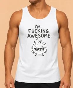 Pretty Good I'M Fing Awesome Tank Top