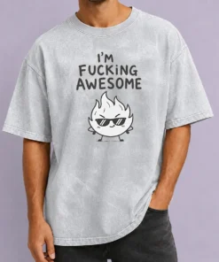 Pretty Good I'M Fing Awesome Washed T-Shirt