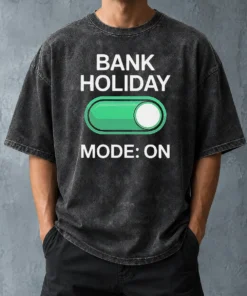 Pretty Official Bank Holiday Mode On Day Off Long Weekend Washed T-Shirt
