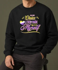Pretty The Only Choice I Ever Made Was To Be Myself Non Binary Pride Sweater