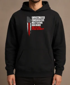Pretty Unvaccinated Conservative Meat Eating Gun Owner How Else Can I Offend You Today Hoodie