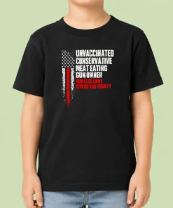 Pretty Unvaccinated Conservative Meat Eating Gun Owner How Else Can I Offend You Today Kids T-Shirt