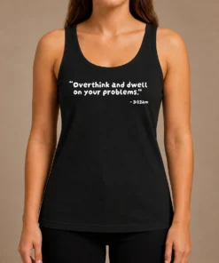 Top Good Overthink And Dwell On Your Problems At 3 12am Tank Top