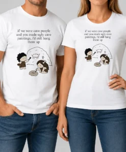 Top Hot If We Were Cave People And You Made Ugly Cave Paintings I Would Still Hang Them Up