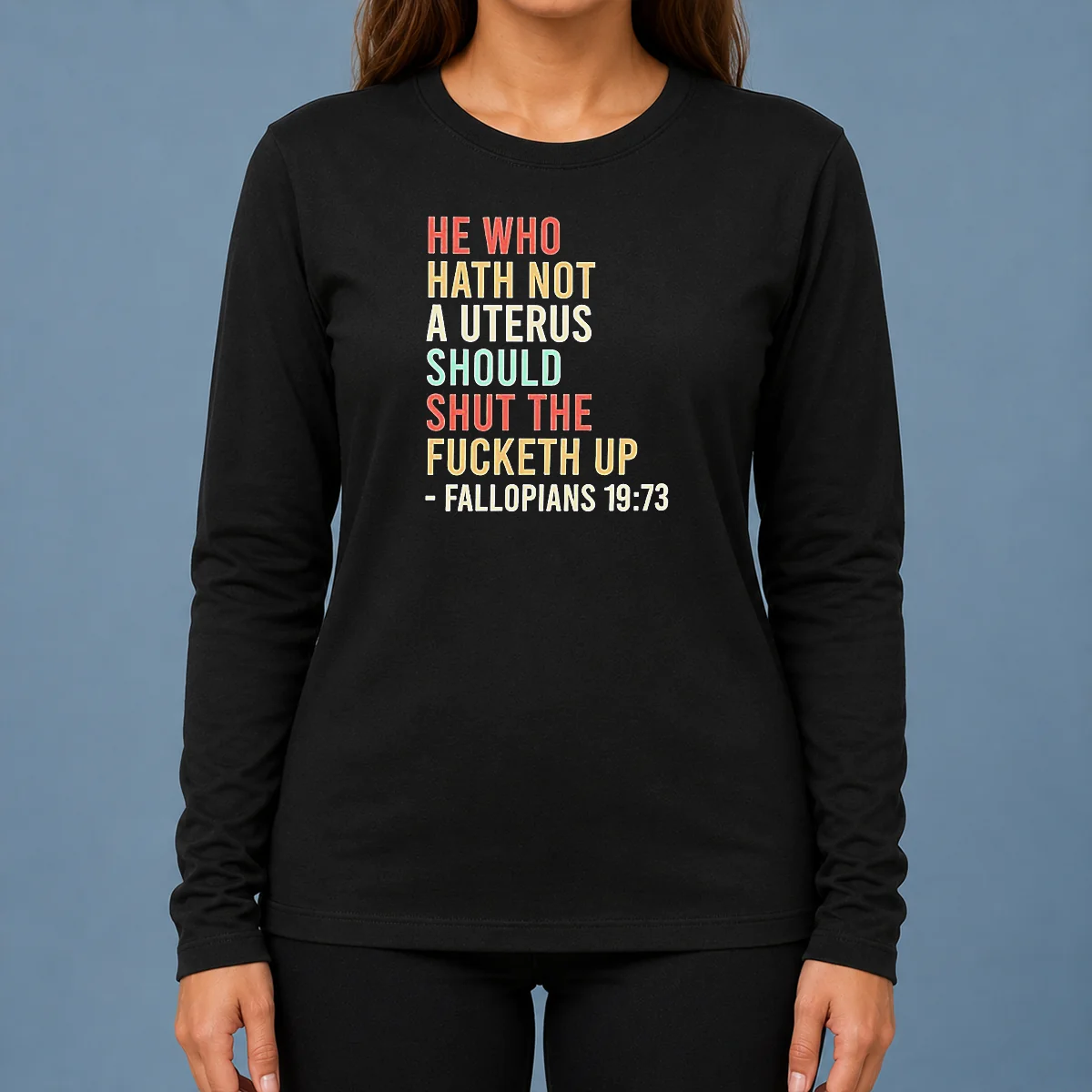 Top Pretty He WHO Hath Not A Uterus Should Shut The Fucketh Up Retro Long Sleeve Shirt