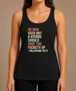 Top Pretty He WHO Hath Not A Uterus Should Shut The Fucketh Up Retro Tank Top