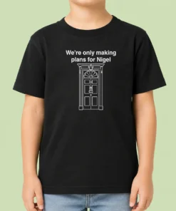 Top We'Re Only Making Plans For Nigel 10 Downing Street Kids T-Shirt
