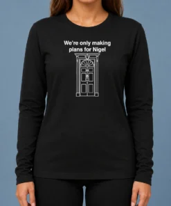 Top We'Re Only Making Plans For Nigel 10 Downing Street Long Sleeve Shirt